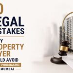 10 Legal Mistakes Every Property Buyer Should Avoid Before Purchasing in Mumbai (2026)